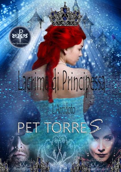 Lacrima di Principessa - L'Antidoto - Pet Torres - ebook