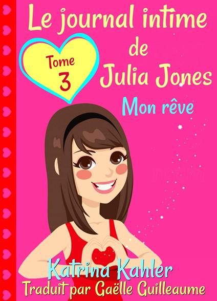 Le journal intime de Julia Jones Tome 3 Mon rêve