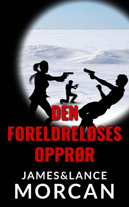 Den Foreldreløses Opprør - James Morcan,Lance Morcan - ebook