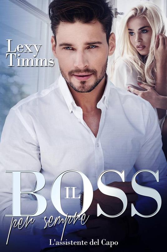 Il Boss per sempre - Lexy Timms - ebook