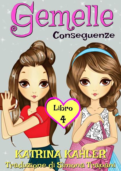 Gemelle Libro 4 Conseguenze - Katrina Kahler - ebook