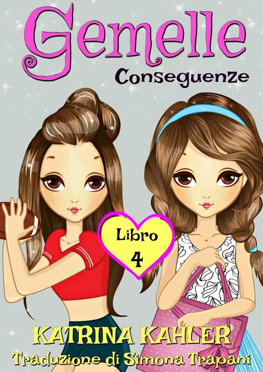 Gemelle Libro 4 Conseguenze - Katrina Kahler - ebook