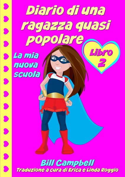 Diario di una ragazza quasi popolare - Libro 2 - La mia nuova scuola - B Campbell - ebook