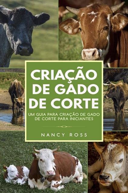 Criação de Gado de Corte: Um Guia para Criação de Gado de Corte para Iniciantes