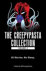 The Creepypasta Collection, Volume 2: 20 Stories. No Sleep.