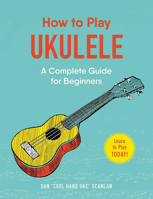 How to Play Ukulele - Scanlan, Dan - Ebook in inglese - EPUB3 con Adobe DRM  | IBS