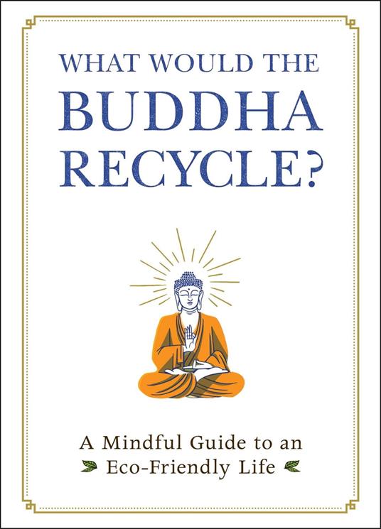 What Would the Buddha Recycle?