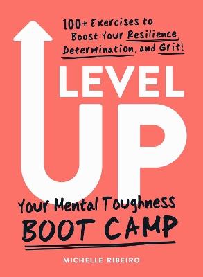 Level Up: Your Mental Toughness Boot Camp - Michelle Ribeiro - cover