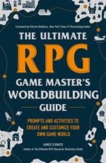 The Ultimate RPG Game Master's Worldbuilding Guide