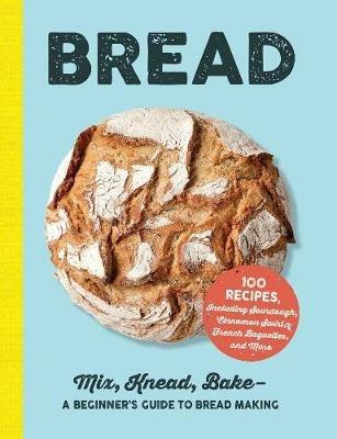 Bread: Mix, Knead, Bake—A Beginner's Guide to Bread Making - Adams Media - cover