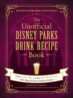 The Unofficial Disney Parks Drink Recipe Book