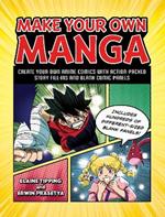 Make Your Own Manga: Create Your Own Anime Comics with Action-Packed Story Fill-Ins and Blank Comic Panels