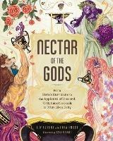 Nectar of the Gods: From Hera's Hurricane to the Appletini of Discord, 75 Mythical Cocktails to Drink Like a Deity - Liv Albert,Thea Engst - cover