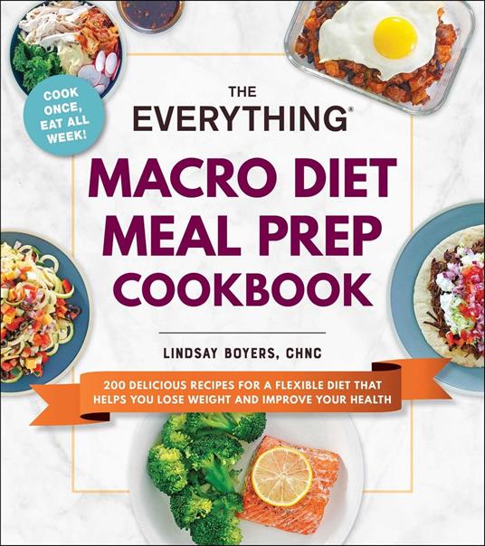 The Everything Macro Diet Meal Prep Cookbook