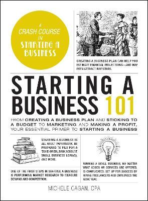 Starting a Business 101: From Creating a Business Plan and Sticking to a Budget to Marketing and Making a Profit, Your Essential Primer to Starting a Business - Michele Cagan - cover