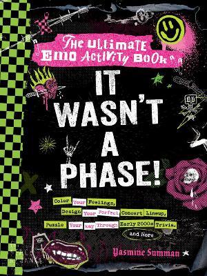 It Wasn't a Phase!: The Ultimate Emo Activity Book - Yasmine Summan - cover