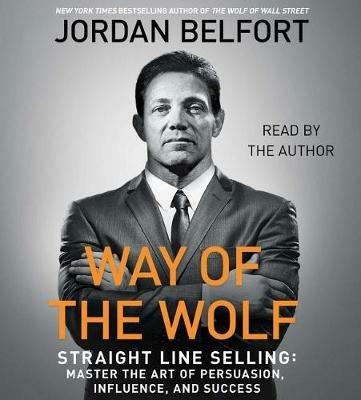 The Way of the Wolf: Straight Line Selling: Master the Art of Persuasion,  Influence, and Success - Jordan Belfort - Libro in lingua inglese - Simon &  Schuster Audio - | IBS