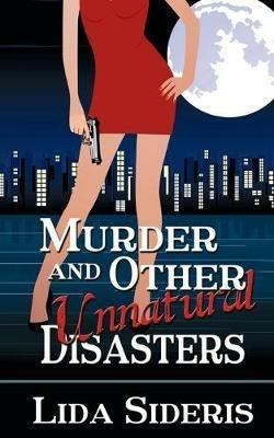 Murder and Other Unnatural Disasters - Lida Sideris - cover