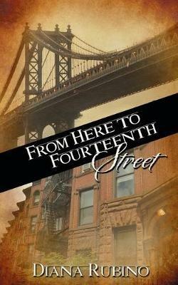 From Here to Fourteenth Street - Diana Rubino - cover