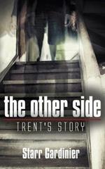 The Other Side: Trent's Story