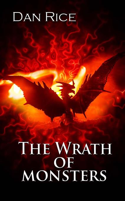 The Wrath of Monsters - Dan Rice - ebook