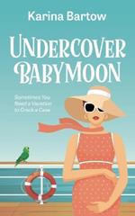 Undercover Babymoon