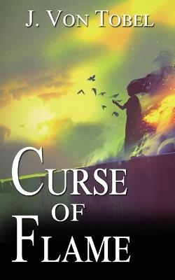 Curse of Flame - J Von Tobel - cover