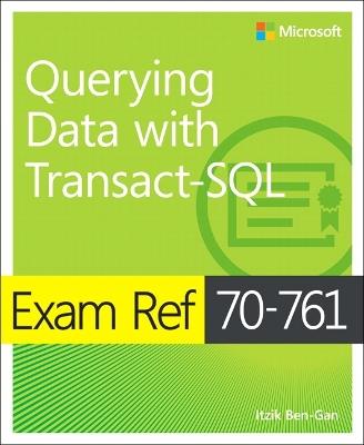 Exam Ref 70-761 Querying Data with Transact-SQL - Itzik Ben-Gan - cover