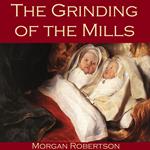 Grinding of the Mills, The