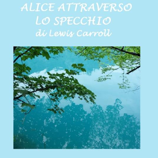 Alice attraverso lo specchio - Carroll, Lewis - Audiolibro | IBS