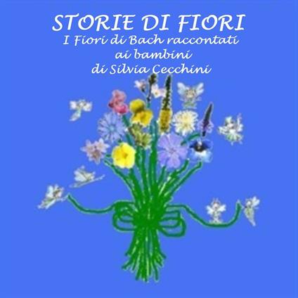 Storie di fiori: I Fiori di Bach raccontati ai bambini