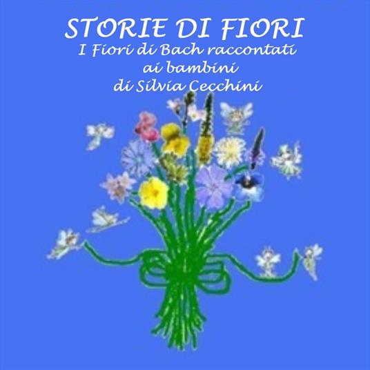 Storie di fiori: I Fiori di Bach raccontati ai bambini