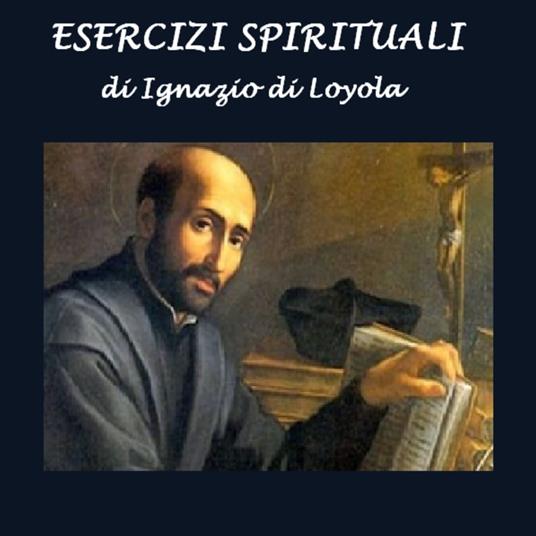 Esercizi spirituali - Di Loyola, Ignazio - Audiolibro | IBS