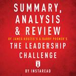 Summary, Analysis & Review of James Kouzes's & Barry Posner's The Leadership Challenge