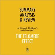 Summary, Analysis & Review of Elizabeth Blackburn's and Elissa Epel's The Telomere Effect by Instaread