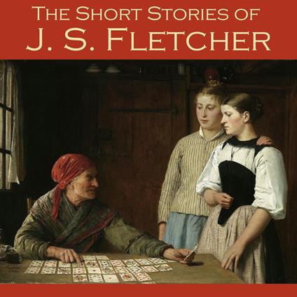 Short Stories of J. S. Fletcher, The