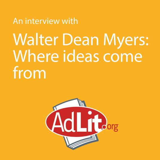 Interview With Walter Dean Myers on Where the Ideas Come From, An