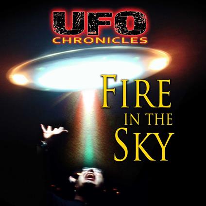 UFO Chronicles: Fire in the Sky