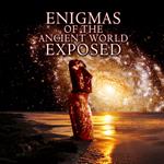 Enigmas of the Ancient World Exposed