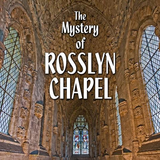 Mystery of Rosslyn Chapel, The