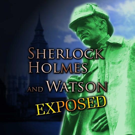 Sherlock Holmes and Watson Exposed