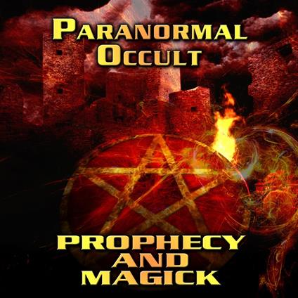 Paranormal Occult: Prophecy and Magick