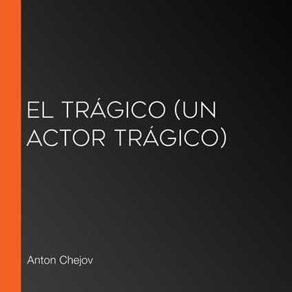 El trágico (un actor trágico)