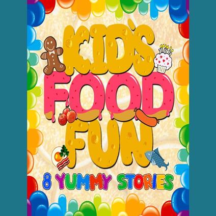 Kid's Food Fun: 8 Yummy Stories