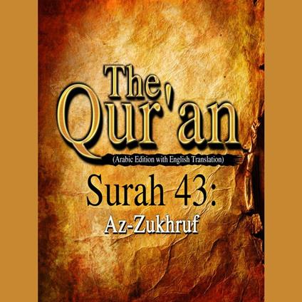 The Qur'an (Arabic Edition with English Translation) - Surah 43 - Az-Zukhruf