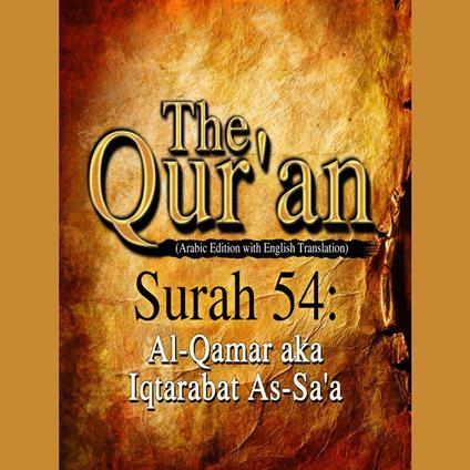 The Qur'an (Arabic Edition with English Translation) - Surah 54 - Al-Qamar aka Iqtarabat As-Sa'a