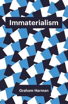 Immaterialism: Objects and Social Theory - Graham Harman - cover