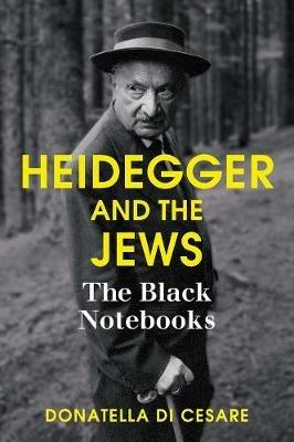 Heidegger and the Jews: The Black Notebooks - Donatella Di Cesare - cover
