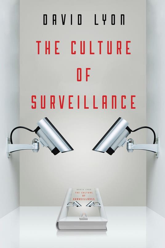 The Culture of Surveillance