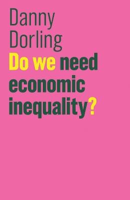 Do We Need Economic Inequality? - Danny Dorling - cover